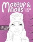 Makeup and Nails Coloring Book: practice on beautiful face and nail charts colored pencils and makeup gift for kids teens and mom let the glamour arti By Amelia Fletcher Cover Image