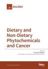 Dietary and Non-Dietary Phytochemicals and Cancer By Carmela Fimognari (Guest Editor) Cover Image