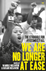 We Are No Longer at Ease: The Struggle for #FeesMustFall By Busani Ngcaweni (Editor), Wandile Ngcaweni (Editor) Cover Image