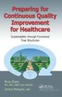 Preparing for Continuous Quality Improvement for Healthcare: Sustainability Through Functional Tree Structures By Reza Ziaee, James S. Bologna Mba Cover Image
