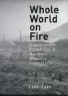 Whole World on Fire: Organizations, Knowledge, and Nuclear Weapons Devastation (Cornell Studies in Security Affairs) Cover Image