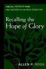 Recalling the Hope of Glory: Biblical Worship from the Garden to the New Creation By Allen Ross Cover Image