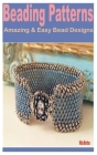 Beading Patterns: Amazing & Easy Bead Designs By Hilda Martina Cover Image