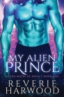 My Alien Prince By Reverie Harwood Cover Image
