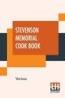 Stevenson Memorial Cook Book: Compiled By Mrs. William D. Hurlbut By Various, William D. Hurlbut (Joint Author), William D. Hurlbut (Compiled by) Cover Image