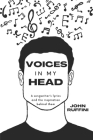 Voices In My Head: A songwriter's lyrics and the inspiration behind them Cover Image