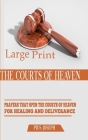The Courts of Heaven: Prayers that Open the Courts of Heaven for Healing and Deliverance By Pius Joseph Cover Image
