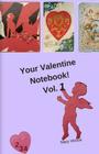 Your Valentine Notebook! Vol. 1: A mini notebook with beautiful black and white valentine images By Mary Hirose Cover Image