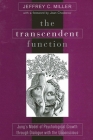 The Transcendent Function: Jung's Model of Psychological Growth through Dialogue with the Unconscious By Jeffrey C. Miller, Joan Chodorow (Foreword by) Cover Image