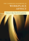 The Cambridge Handbook of Workplace Affect (Cambridge Handbooks in Psychology) By Liu-Qin Yang (Editor), Russell Cropanzano (Editor), Catherine S. Daus (Editor) Cover Image