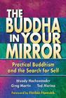 The Buddha in Your Mirror: Practical Buddhism and the Search for Self By Woody Hochswender, Greg Martin, Ted Morino Cover Image