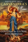 Cassandra's Memo: COVID and the Global Psychopaths By Robert Yoho Cover Image