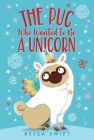 The Pug Who Wanted to Be a Unicorn By Bella Swift Cover Image