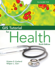 GIS Tutorial for Health for Arcgis Desktop 10.8 By Kristen S. Kurland, Wilpen L. Gorr Cover Image