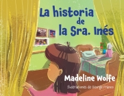 La historia de la Sra. Inés By Madeline Wolfe, George Franco (Illustrator) Cover Image