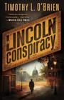 The Lincoln Conspiracy: A Novel By Timothy L. O'Brien Cover Image