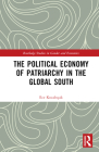 The Political Economy of Patriarchy in the Global South By Ece Kocabıçak Cover Image