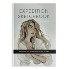 Expedition Sketchbook: Inspiration and Skills for Your Artistic Journey Cover Image