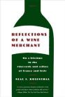 Reflections of a Wine Merchant: On a Lifetime in the Vineyards and Cellars of France and Italy By Neal I. Rosenthal Cover Image