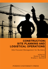 Construction Site Planning and Logistical Operations: Site-Focused Management for Builders (Purdue Handbooks in Building Construction) Cover Image