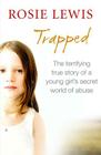 Trapped: The Terrifying True Story of a Secret World of Abuse By Rosie Lewis Cover Image