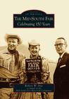 The Mid-South Fair: Celebrating 150 Years (Images of America) By Robert W. Dye Cover Image