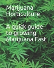Marijuana Horticulture: A quick guide to growing Marijuana Fast By Noah 950 Cover Image