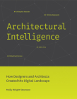 Architectural Intelligence: How Designers and Architects Created the Digital Landscape By Molly Wright Steenson Cover Image