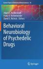 Behavioral Neurobiology of Psychedelic Drugs (Current Topics in Behavioral Neurosciences #36) By Adam L. Halberstadt (Editor), Franz X. Vollenweider (Editor), David E. Nichols (Editor) Cover Image