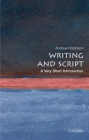 Writing and Script: A Very Short Introduction (Very Short Introductions) By Andrew Robinson Cover Image