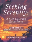 Seeking Serenity: A Sikh Coloring Experience: Volume 3: The Warrior Spirit Cover Image