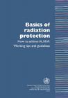 Basics of Radiation Protection How to Achieve ALARA: Working Tips and Guidelines By Leonie Munro, World Health Organization (Producer) Cover Image