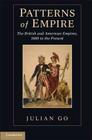 Patterns of Empire: The British and American Empires, 1688 to the Present By Julian Go Cover Image