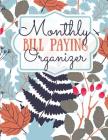 Monthly Bill Paying Organizer: Monthly Bill Paying Organizer Made Simple - Even Your Kids Can Do It Cover Image