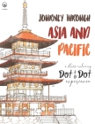 Journey through Asia and Pacific - A stress-relieving Dot to Dot experience: Extreme Dot to Dot Puzzles Books for Adults - Anni Sparrow presents Chall By Anni Sparrow Cover Image