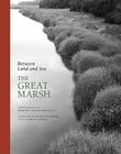 Between Land and Sea: The Great Marsh Cover Image