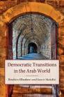 Democratic Transitions in the Arab World By Ibrahim Elbadawi (Editor), Samir Makdisi (Editor) Cover Image