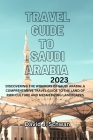 Travel Guide to Saudi Arabia 2023 By David Schwan Cover Image