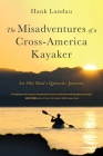 The Misadventures of a Cross-America Kayaker By Hank Landau Cover Image