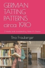 GERMAN TATTING PATTERNS circa 1910: 2-shuttle work translated by Helen A. Chesno By Helen Chesno, Tina Frauberger Cover Image