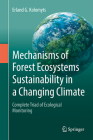 Mechanisms of Forest Ecosystems Sustainability in a Changing Climate: Complete Triad of Ecological Monitoring Cover Image