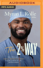 The 2% Way: How a Philosophy of Small Improvements Took Me to Oxford, the Nfl, and Neurosurgery By Myron L. Rolle, Ray Charles (Read by) Cover Image