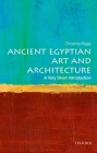 Ancient Egyptian Art and Architecture: A Very Short Introduction (Very Short Introductions) By Christina Riggs Cover Image