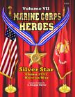 Marine Corps Heroes: Silver Star (China 1947 & Korea) By C. Douglas Sterner Cover Image