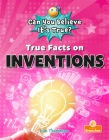 True Facts on Inventions By Kim Thompson Cover Image