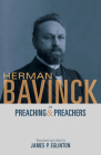 Herman Bavinck on Preaching and Preachers By James P. Eglinton (Translator), James P. Eglinton (Editor) Cover Image