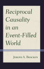 Reciprocal Causality in an Event-Filled World By Joseph A. Bracken S. J. Cover Image