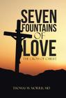 Seven Fountains of Love: The Cross of Christ By Thomas W. Morris Cover Image