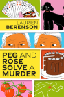 Peg and Rose Solve a Murder (A Senior Sleuths Mystery #1) By Laurien Berenson Cover Image
