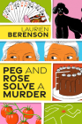 Peg and Rose Solve a Murder: A Charming and Humorous Cozy Mystery (A Senior Sleuths Mystery #1) By Laurien Berenson Cover Image